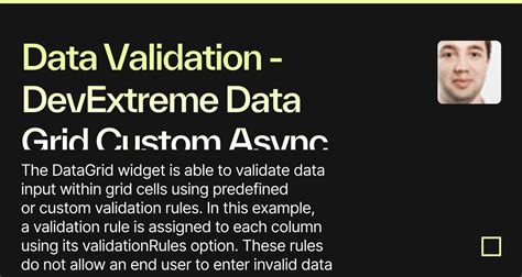 When you bind them to model properties that have <b>validation</b> attributes, the attributes are applied. . Devextreme custom validation example
